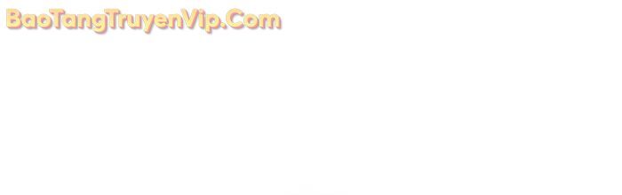 Kẻ Kiến Tạo Hầm Ngục Chương 33 Ảnh 20